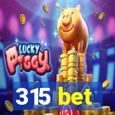 315 bet